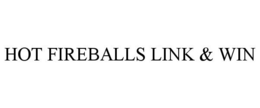 HOT FIREBALLS LINK & WIN trademark