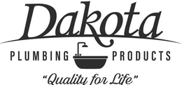 DAKOTA PLUMBING PRODUCTS "QUALITY FOR LIFE" trademark