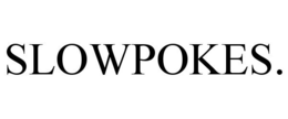 SLOWPOKES. trademark