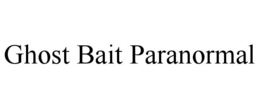 GHOST BAIT PARANORMAL trademark