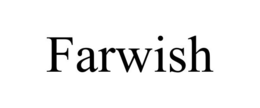 FARWISH trademark