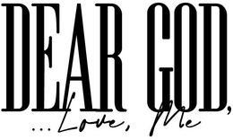 DEAR GOD, ...LOVE, ME trademark