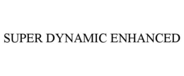 SUPER DYNAMIC ENHANCED trademark