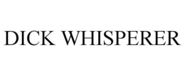 DICK WHISPERER trademark