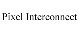 PIXEL INTERCONNECT trademark
