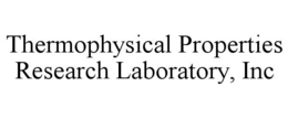 THERMOPHYSICAL PROPERTIES RESEARCH LABORATORY, INC trademark