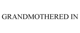 GRANDMOTHERED IN trademark