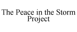 THE PEACE IN THE STORM PROJECT trademark
