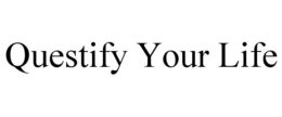 QUESTIFY YOUR LIFE trademark