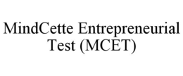 MINDCETTE ENTREPRENEURIAL TEST (MCET) trademark
