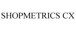 SHOPMETRICS CX trademark