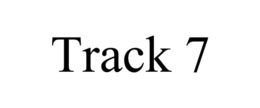 TRACK 7 trademark