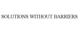 SOLUTIONS WITHOUT BARRIERS trademark