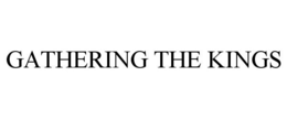 GATHERING THE KINGS trademark