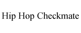 HIP HOP CHECKMATE trademark