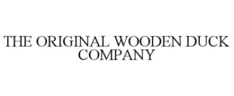 THE ORIGINAL WOODEN DUCK COMPANY trademark