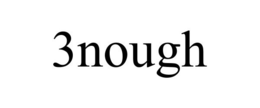 3NOUGH trademark