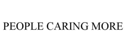 PEOPLE CARING MORE trademark
