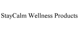 STAYCALM WELLNESS PRODUCTS trademark