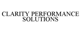 CLARITY PERFORMANCE SOLUTIONS trademark