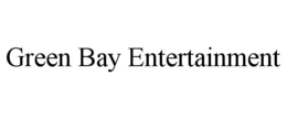 GREEN BAY ENTERTAINMENT trademark