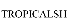 TROPICALSH trademark