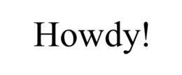 HOWDY! trademark