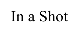 IN A SHOT trademark