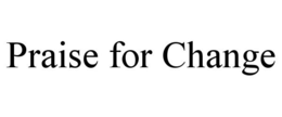 PRAISE FOR CHANGE trademark