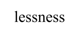 LESSNESS trademark