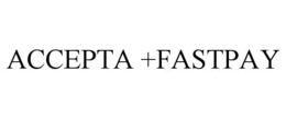 ACCEPTA +FASTPAY trademark