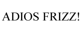 ADIOS FRIZZ! trademark