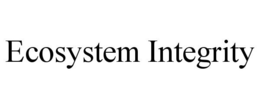 ECOSYSTEM INTEGRITY trademark
