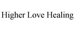 HIGHER LOVE HEALING trademark