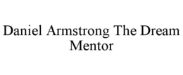 DANIEL ARMSTRONG THE DREAM MENTOR trademark