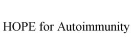 HOPE FOR AUTOIMMUNITY trademark