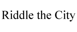 RIDDLE THE CITY trademark