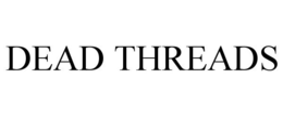 DEAD THREADS trademark