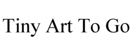 TINY ART TO GO trademark