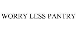 WORRY LESS PANTRY trademark