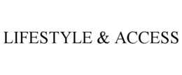LIFESTYLE & ACCESS trademark