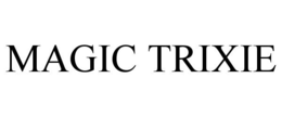 MAGIC TRIXIE trademark