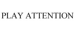 PLAY ATTENTION trademark