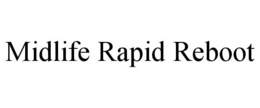 MIDLIFE RAPID REBOOT trademark