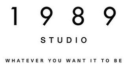 1 9 8 9  STUDIO WHATEVER YOU WANT IT TO BE trademark