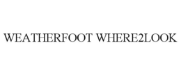 WEATHERFOOT WHERE2LOOK trademark
