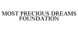 MOST PRECIOUS DREAMS FOUNDATION trademark