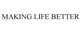 MAKING LIFE BETTER trademark