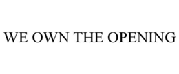 WE OWN THE OPENING trademark