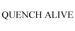 QUENCH ALIVE trademark